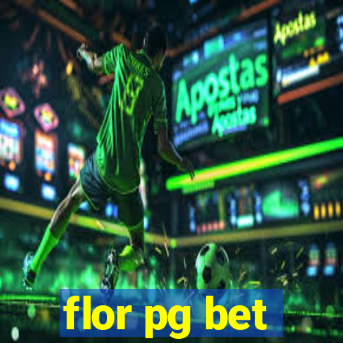 flor pg bet